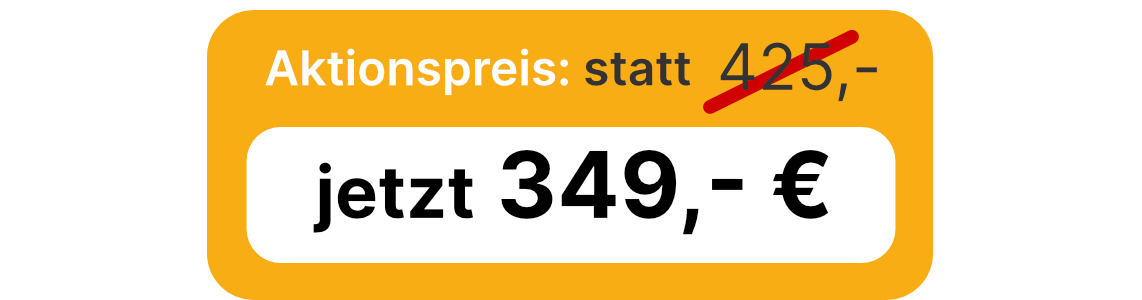 Aktionspreis statt 425 € jetzt 349 €